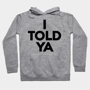 I-told-ya Hoodie